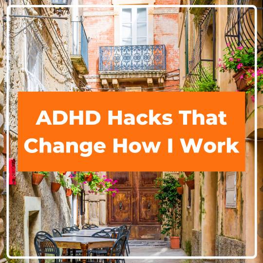 ADHD Hacks That Change How I Work